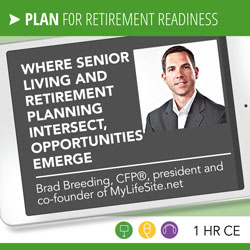Where Senior Living and Retirement Planning Intersect, Opportunities Emerge – Brad Breeding